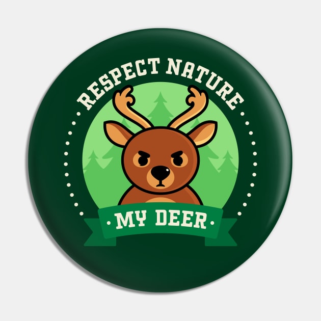 Respect Nature, My Deer - Cute Deer Pun Pin by Gudland