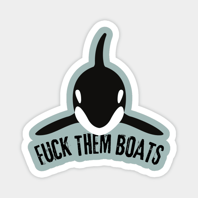 Orca Whale Fuck Them Boats Magnet by The WYLD Tribe
