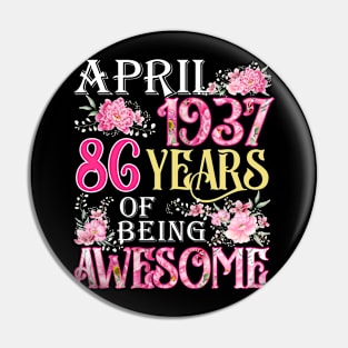 April Girl 1937 Shirt 86th Birthday 86 Years Old Pin