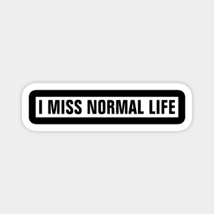 I Miss Normal Life - White Rectangle Magnet