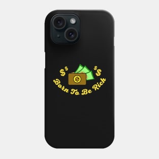 Born To Be Rich Phone Case
