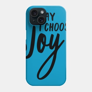 Choose Joy Phone Case