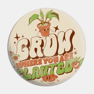 Grow Where You Are Planted Pin