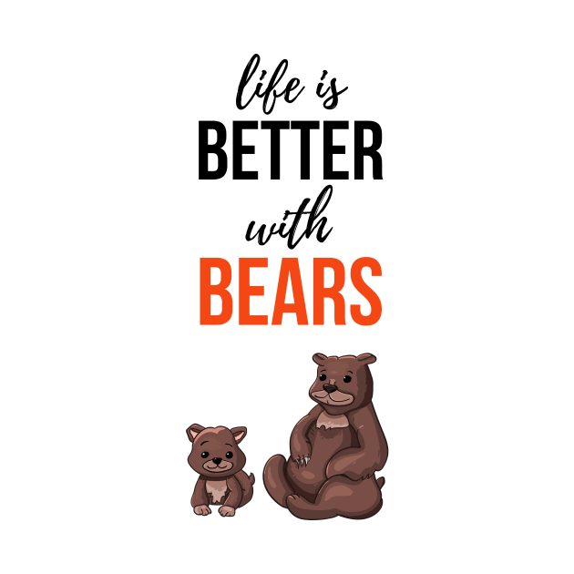 Life Is Better With Bears by PinkPandaPress