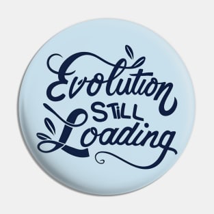 Evolution still loading Pin