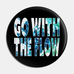 "Go With The Flow" Dye in Water, Color in Liquid Typographic Overlay Double Exposure Font Art Pin