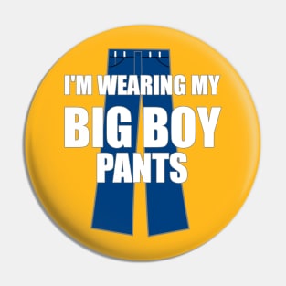 I'm Wearing My Big Boy Pants Pin