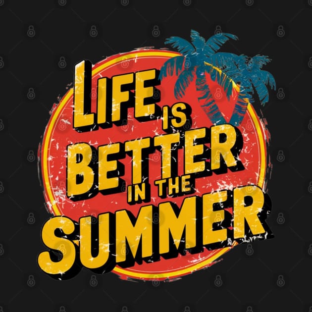 Life Is Better In The Summer by ARTFULATTIRES