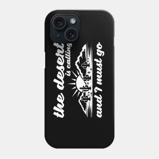 The Desert Is Calling And I Must Go Design Phone Case