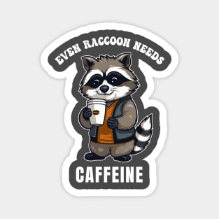 Even Raccoon needs caffeine Magnet