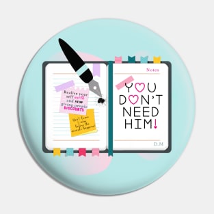 You don't need him - positivity Pin