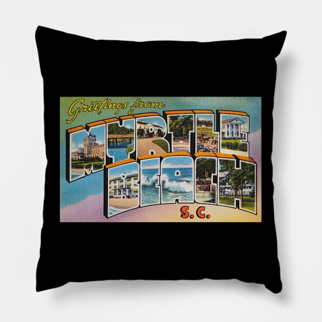 Greetings from Myrtle Beach, South Carolina. This digitally restored 1930's era vintage postcard is perfect gift for the Myrtle Beach, SC lover and features many historic landmarks Pillow by SeaStories