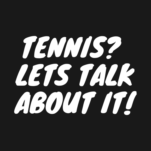 Tennis Lets Talk About it! by LukeYang