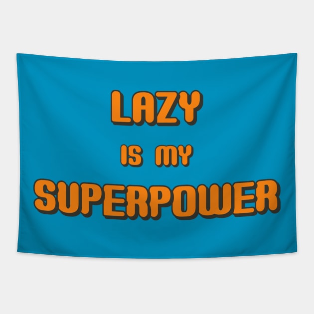 Lazy is my Superpower Tapestry by MADesigns