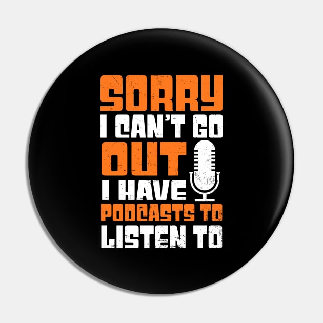 Podcaster Shirt | Sorry Can't Go Out Pin by Gawkclothing