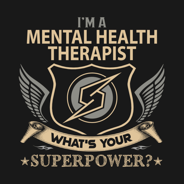 Mental Health Therapist T Shirt - Superpower Gift Item Tee by Cosimiaart