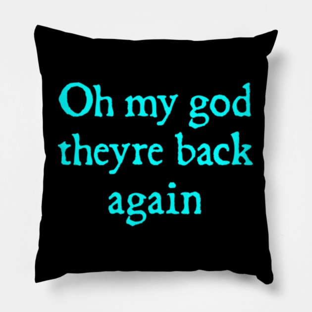 Oh My God Theyre Back Again Boy Band Mens Womens Shirt Pillow by  hal mafhoum?