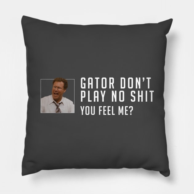 Gator don’t play no shit Pillow by BodinStreet