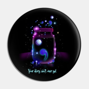 Your Story Isn't Over Yet Neon Bottle Semicolon Suicide Prevention Awareness Pin