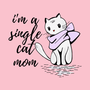 I'm a single cat mom T-Shirt