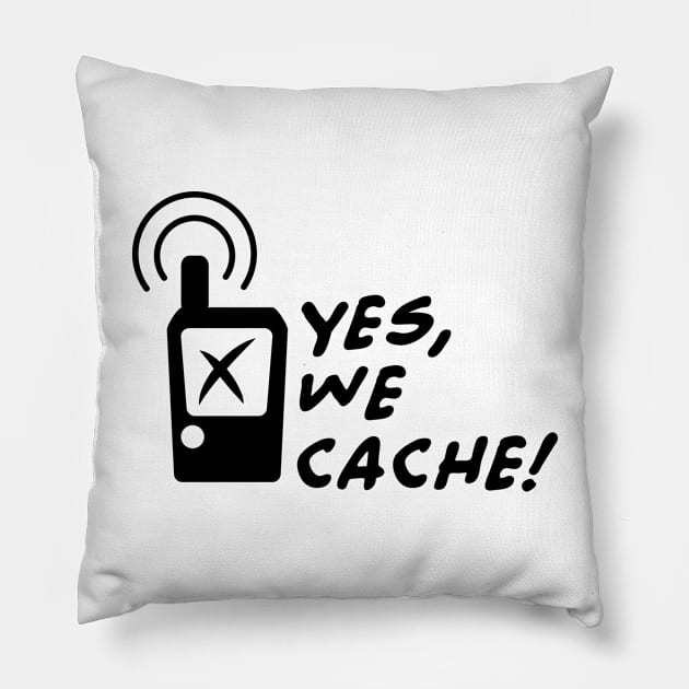 Geocache Yes we cache Pillow by schlag.art