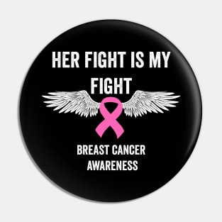 Her fight is my fight - breast cancer support Pin