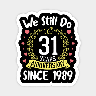 We Still Do 31 Years Anniversary Since 1989 Happy Marry Memory Day Wedding Husband Wife Magnet