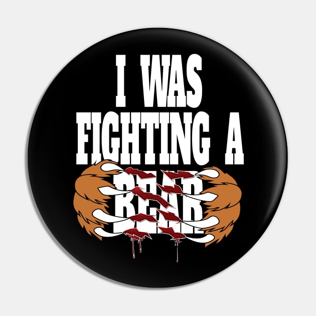 Funny I Was Fighting A Bear - Injury Get Well Hospital Stay Humor Pin by Envision Styles