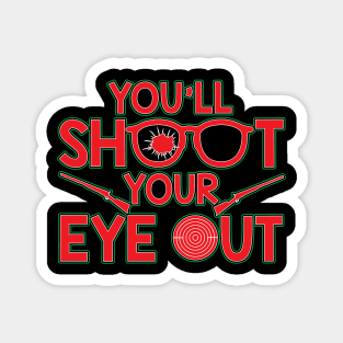 You'll Shoot Your Eye Out Christmas Magnet