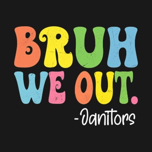 Bruh We Out Janitors Happy Last Day Of School Groovy T-Shirt