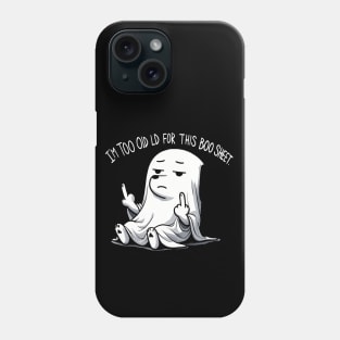 I’m too old for this Boo Shit Halloween Middlefinger Dog Phone Case