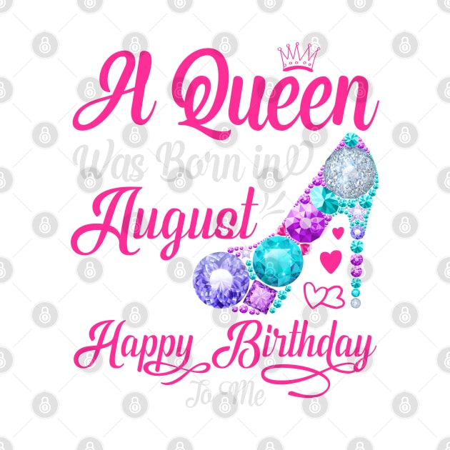 A Queen Was Born In August-Happy Birthday by Creative Town