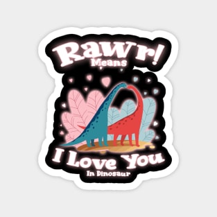 Rawr Means I Love You In Dinosaur, I Love You Design Magnet