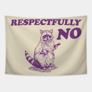 Raccoon Respectfully No, Raccoon T Shirt, Weird T Shirt, Meme T Shirt, Trash Panda T Shirt, Unisex Tapestry