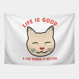 Life is good a cat makes it better Tapestry