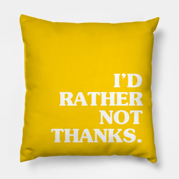 Yellow I'd Rather Not Thanks Pillow by April Twenty Fourth