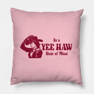 In A YeeHaw State Of Mind Pillow