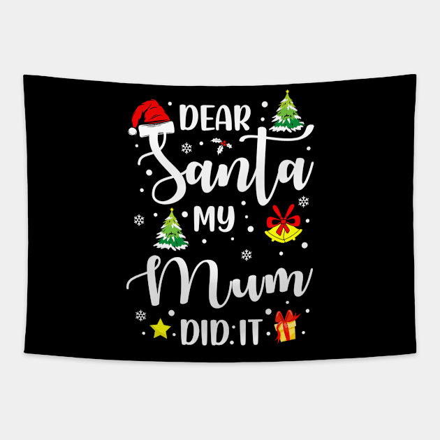 Dear Santa My Mum Did It Funny Xmas Gifts Tapestry by CoolTees