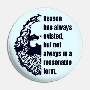 Karl Marx portrait and quote: Reason has always existed, but not always in a reasonable form. Pin