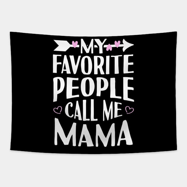 My Favorite People Call Me Mama Tapestry by Tesszero
