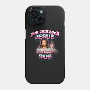 You can't spell Jesus without sus Phone Case