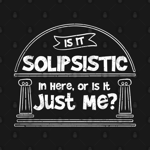 Funny Solipsism Quote by maxdax
