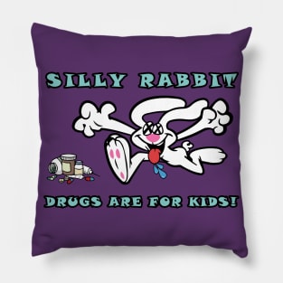 Silly Rabbit, Drugs are for Kids! Pillow