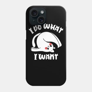 I do what I want funny cat Phone Case
