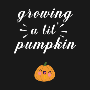 growing a lil' pumpkin T-Shirt