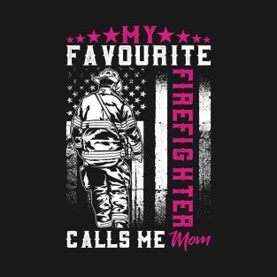 my-favorite-firefighter-calls-me-mom T-Shirt