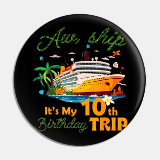 Aw ship It's My 10th Birthday Trip Cruise 10 Years Old Bday Pin