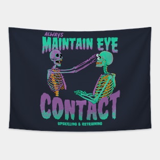 Always maintain eye contact Tapestry