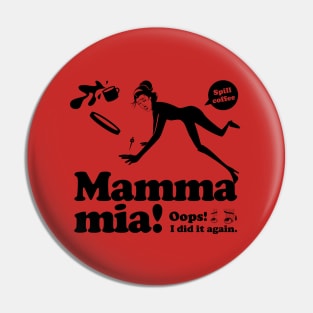 Mamma mia “Spill coffee” 2 Pin