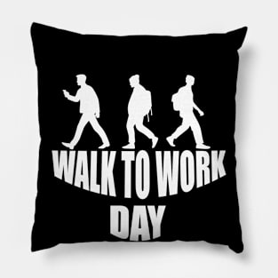 Walk to Work Day Pillow